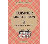 Cuisiner simple et bon - Gilles Daveau - Actes sud - broché - Guide