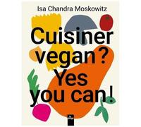 Cuisiner Vegan ? Yes You Can !