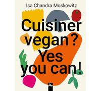 Cuisiner vegan ? Yes you can !