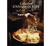 Cuisines d'Afrique du Nord 50 recettes et récits intimes culinaires - Nina Medioni - Flammarion - broché - Guide