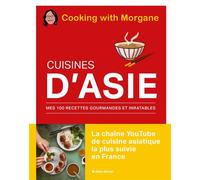Les Éditions Albin Michel – Cuisines d'Asie: Mes 100 recettes gourmandes et inratables