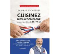 Cuisinez bien accompagné avec ma méthode Mentor (édition 2023) ed.augmente - Philippe Etchebest - Albin Michel - relié - Beau livre
