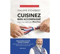 Philippe Etchebest – Cuisinez bien accompagné avec ma méthode Mentor – Édition 2023 – Relié