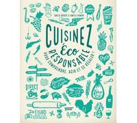 Cuisinez éco-responsable !: Conseils, explications, recettes pour tout comprendre, agir facilement... et se régaler !