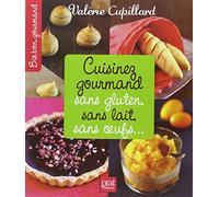 Cuisinez gourmand sans gluten sans lait sans oeufs