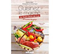 Cuisinez Le Marché De Saint-Jean-De-Luz - Claude Prigent - Sud-Ouest - broché - Guide