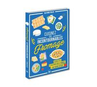 Cuisinez les incontournables : le fromage - Delphine Paslin - Editions 365 - relié - Guide