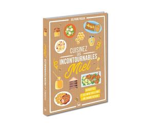 Cuisinez les incontournables - Miel - Delphine Paslin - Editions 365 - relié - Guide