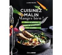 Cuisinez Malin, Mangez Bien ! - Trucs Et Astuces, Moins De Gaspillage, 100 Recettes