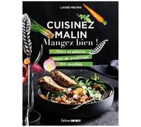 Cuisinez Malin, Mangez Bien ! - Trucs Et Astuces, Moins De Gaspillage, 100 Recettes