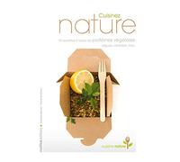 CUISINEZ NATURE (70 RECETTES A BASE DE PROTEINES VEGETALES)