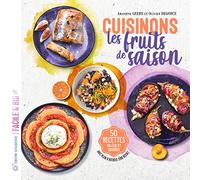Cuisinons Les Fruits De Saison - 50 Recettes Salées Et Sucrées