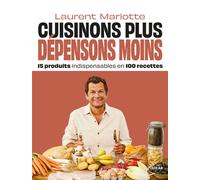 Cuisinons plus, dépensons moins - 15 produits indispensables en 100 recettes - Laurent Mariotte - Solar - broché - Guide