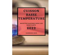 Cuisson Basse Temperature 2022: Recettes Rapides Pour Les Debutants