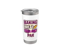 Cuisson du pain Breaking Par Lover Enthusiast Humour Gobelet isotherme en acier inoxydable double paroi