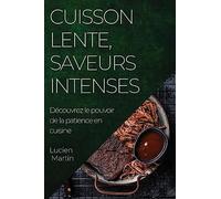 Cuisson Lente, Saveurs Intenses: Découvrez le pouvoir de la patience en cuisine