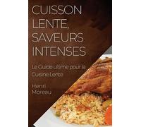 Cuisson Lente, Saveurs Intenses: Le Guide ultime pour la Cuisine Lente