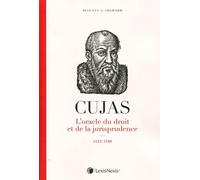 Cujas l oracle du droit et de la jurisprudence - Maître Jean Luc A. Chartier - LexisNexis - broché - Beau livre