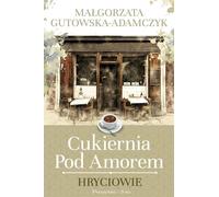 Cukiernia pod Amorem Hryciowie Ma³gorzata Gutowska-Adamczyk (Buch auf Polnisch)