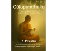Cūḷapanthaka: A monk considered too slow to learn finds profound meaning in the simplest of tasks.