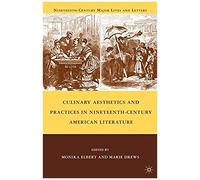 Culinary Aesthetics And Practices In Nineteenth-Century American Literature