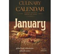 Culinary Calendar / Culinary Holidays Around The World: January