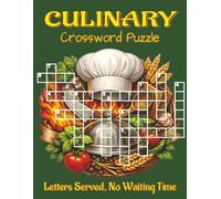 Culinary Crossword Puzzle Book- Large Print: Crossword Puzzles with Clear, Easy-to-Read Clues on Kitchen Tools, World Cuisines, Cooking Techniques, ... kitchen downtime, at home, on flights, too.
