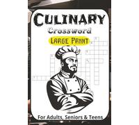 Culinary Crossword Puzzles Book: Crossword Puzzles with Large Print about Culinary Arts, Cooking, Foods, Cuisines and More | 6x9 inches, 120 Pages | ... ... Perfect for Calming, Anxiety and Relaxing