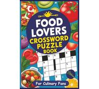 Culinary Crosswords for Food Lovers: Crossword Puzzles with Easy To Read Print about all kinds of Food and Cuisines, Cooking terms and more | 6 x 9 ... for Vacations, Holidays and Relaxation