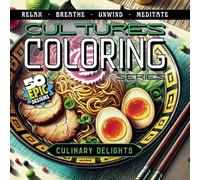 CULINARY DELIGHTS - 50 Scrumptiously Artistic Line Art Illustrations Celebrating Global Food Culture, and Delicacies: A Flavorful Journey Through ... Feed the Soul, and Spark Creative Hunger
