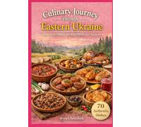 Culinary Journey Through Eastern Ukraine: Homestyle Dishes with Bold Flavor and Character