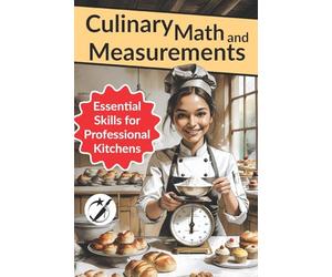 Culinary Math and Measurements: Essential Skills for Professional Kitchens