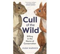 Cull of the Wild: Killing in the Name of Conservation - WINNER OF THE ZSL CLARIVATE AWARD FOR COMMUNICATING ZOOLOGY