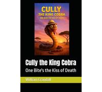 Cully the King Cobra: One Bite's the Kiss of Death