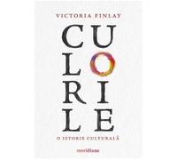Culorile. O istorie culturala