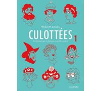Culottées, Tome 1 : Des femmes qui ne font que ce qu'elles veulent by Pénélope Bagieu (2016-09-22)