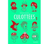 Pénélope Bagieu – Culottées – Tome 1 : Des femmes qui ne font que ce qu'elles veulent – Cartonné