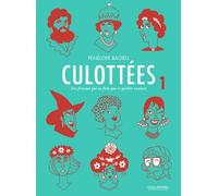 Culottées - Tome 1 - Des Femmes Qui Ne Font Que Ce Qu'elles Veulent