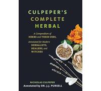 Culpeper's Complete Herbal: A Compendium of Herbs and Their Uses, Annotated for Modern Herbalists, Healers, and Witches