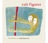 Cult Figures - Between Us & Heaven