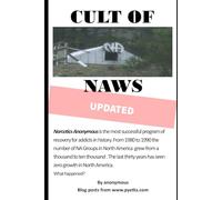 Cult of NAWS: Narcotics Anonymous is the most successful program of recovery for addicts in history. What happened?