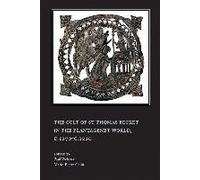 Cult Of St Thomas Becket In The Plantagenet World, C.1170-C.1220