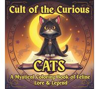 Cult of the Curious Cats: A Mystical Coloring Book of Feline Lore & Legend