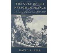 Cult of the Nation in France David Avrom Bell (Auteur)