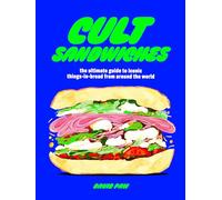 Cult Sandwiches: the ultimate guide to iconic things-in-bread from around the world