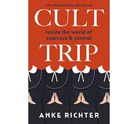 Cult Trip: Inside the World of Coercion and Control