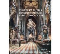 Cultes et autels dans l'architecture des églises d'Occident Michel Lheure (Auteur)