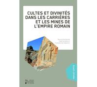 Cultes et divinités dans les carrières et les mines de l'empire romain