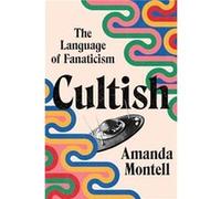 Cultish by Amanda Montell Hardcover Book Amanda Montell (Auteur)