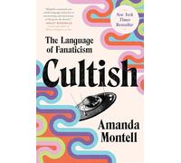 Cultish: The Language of Fanaticism-Understanding the Social Science of Cult Influence